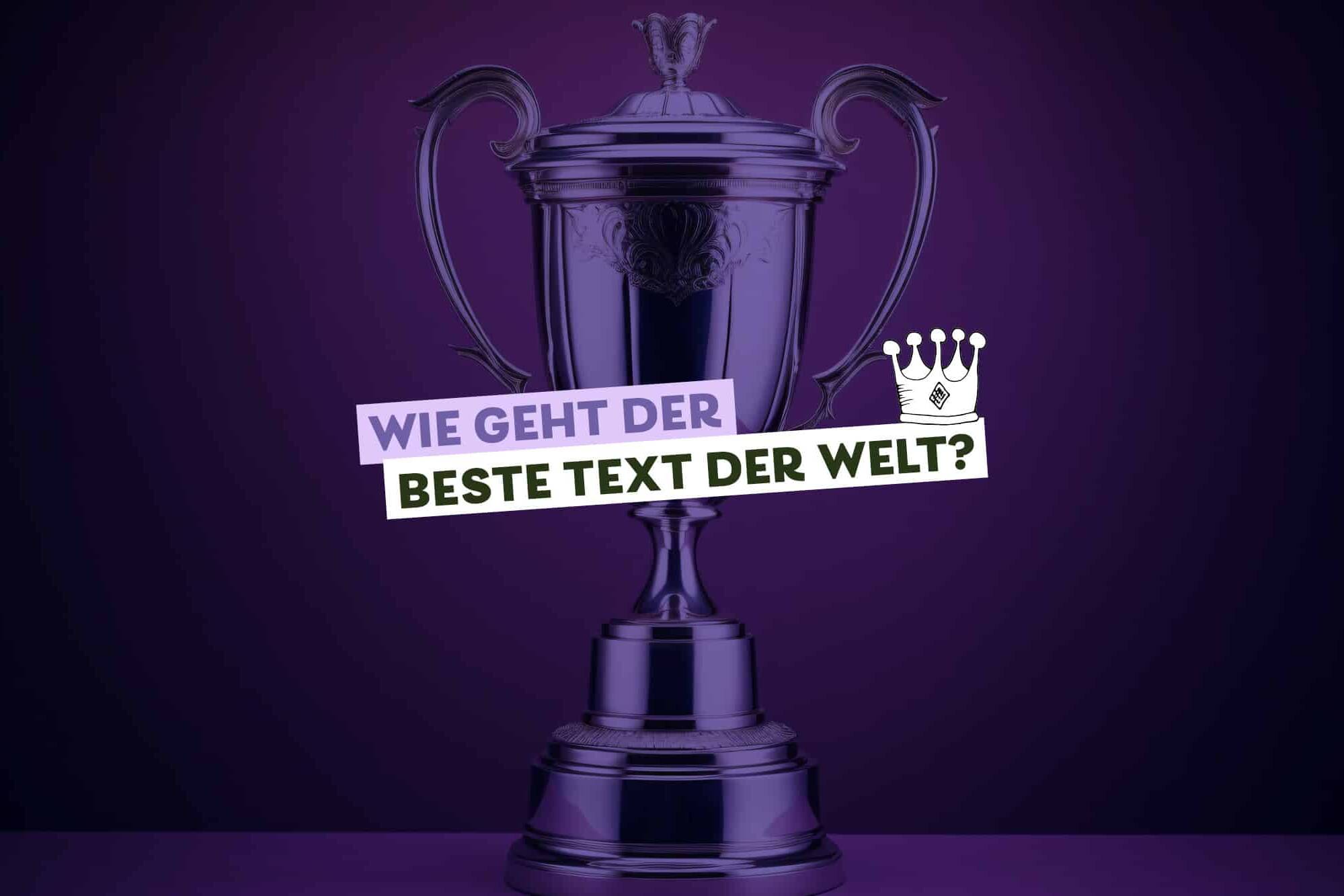 lila Pokal vor dunklem Hintergrund, Text: Wie geht der beste Text der Welt?