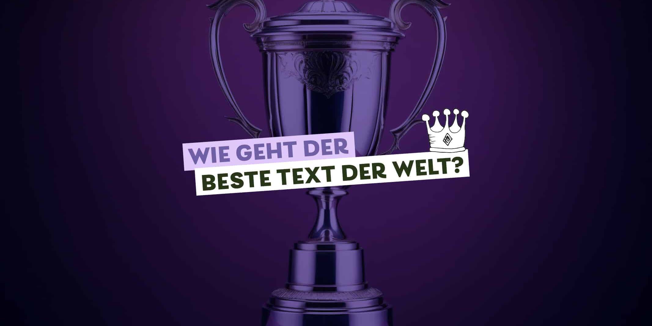 lila Pokal vor dunklem Hintergrund, Text: Wie geht der beste Text der Welt?