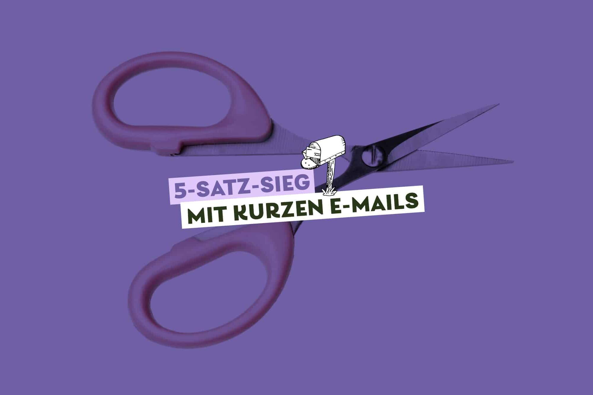 rosa Schere vor lila Hintergrund, Text: 5-Satz-Sieg mit kurzen E-Mails