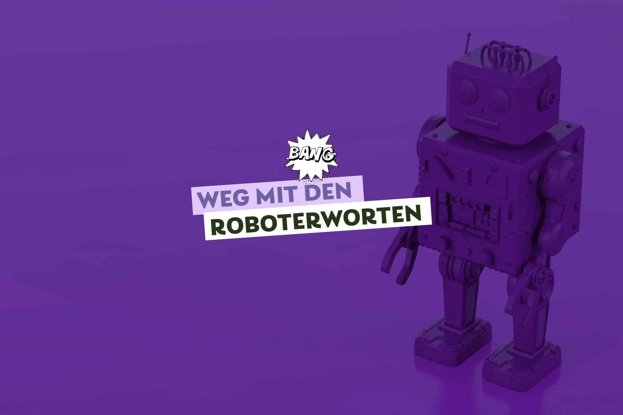 lila Roboter vor lila Hintergrund, Text: Weg mit den Roboterworten