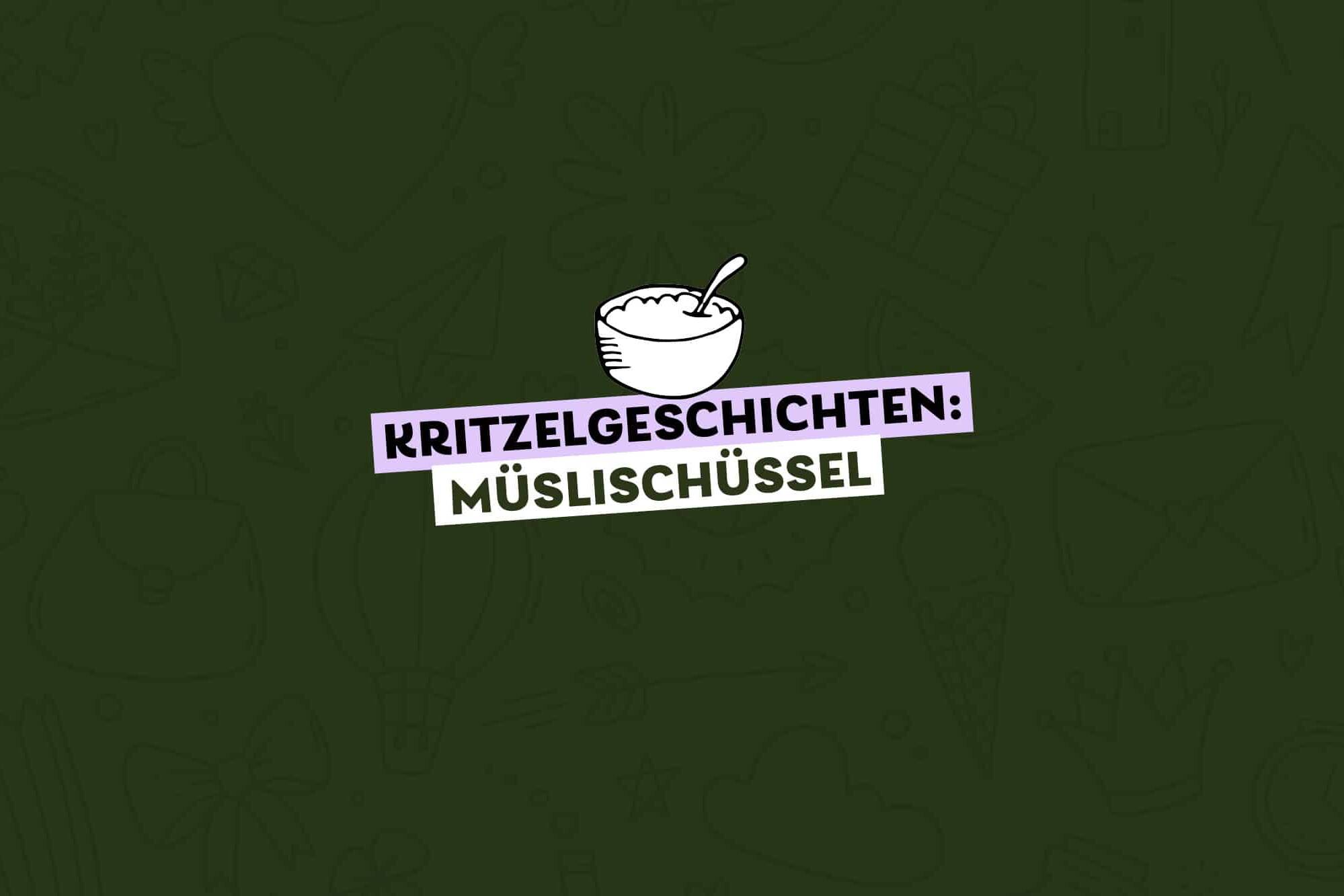 gezeichnete Müslischüssel mit Löffel drin, Text dazu: Kritzelgeschichten Müslischüssel