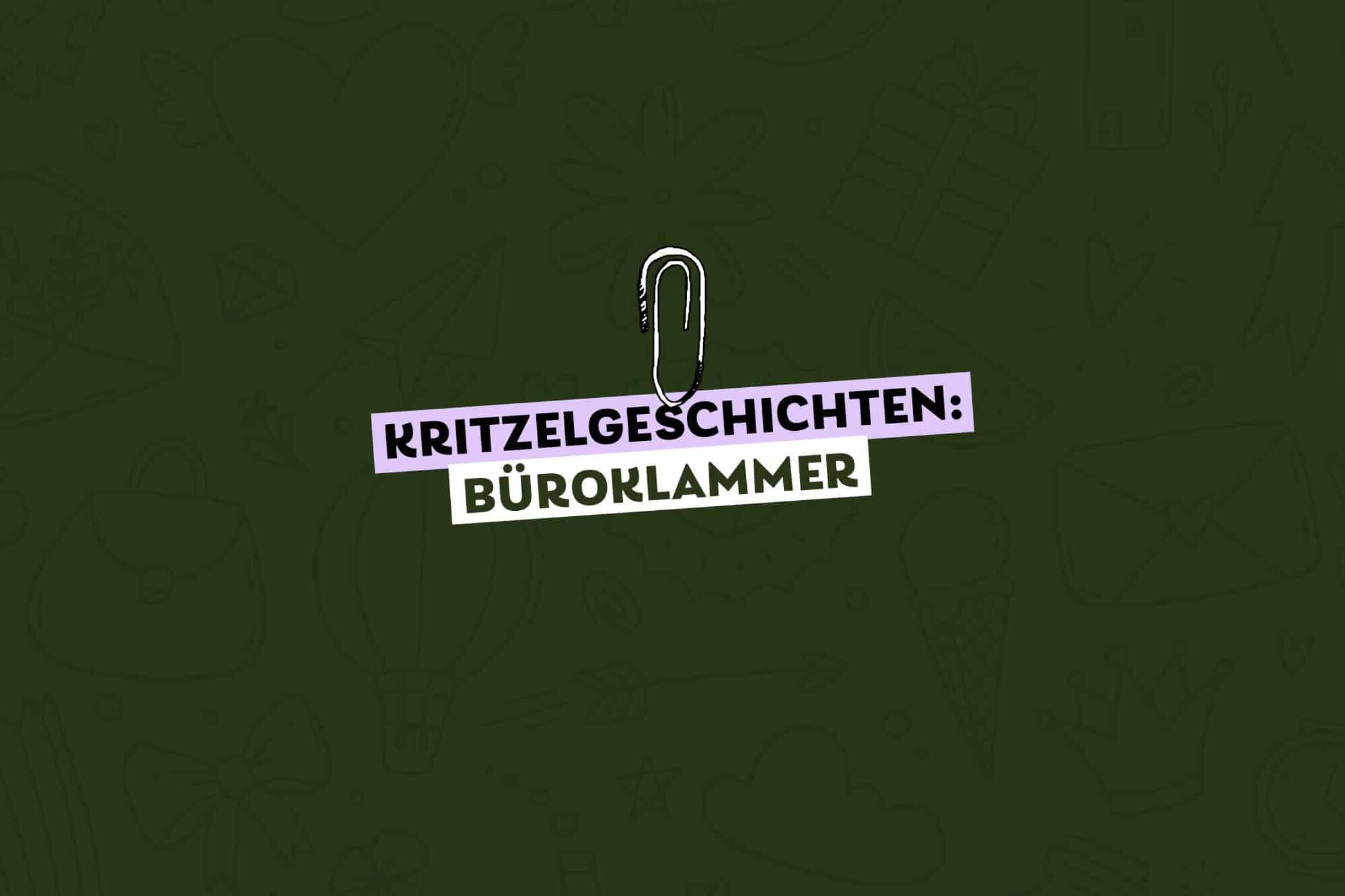 gezeichnete Büroklammer, Text dazu: Kritzelgeschichten Büroklammer