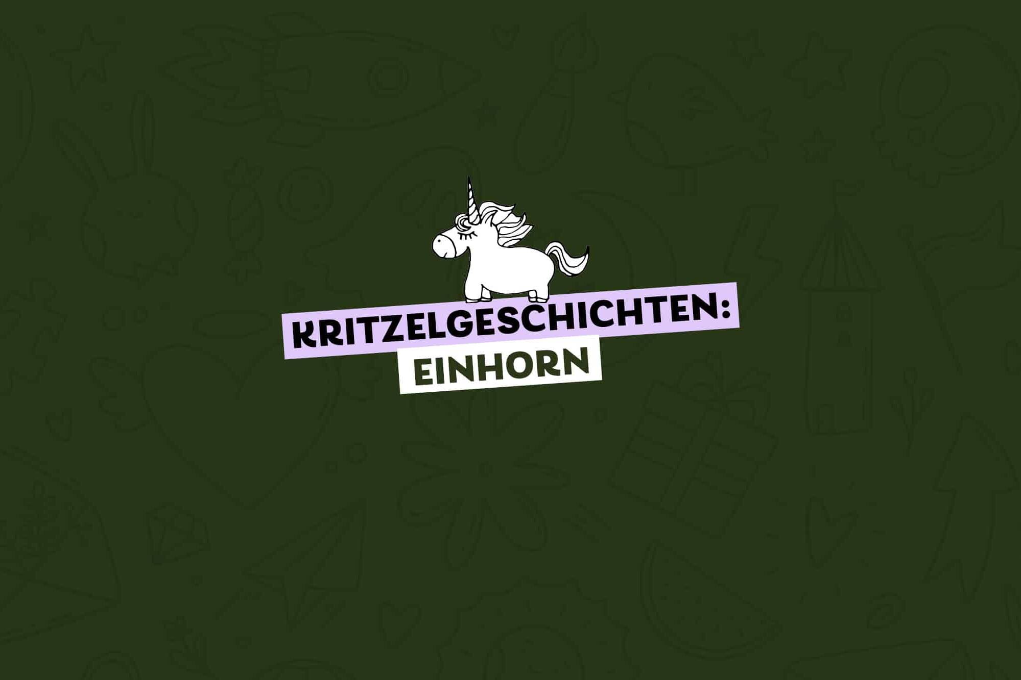 gezeichnetes Einhorn, Text dazu: Kritzelgeschichten: Einhorn