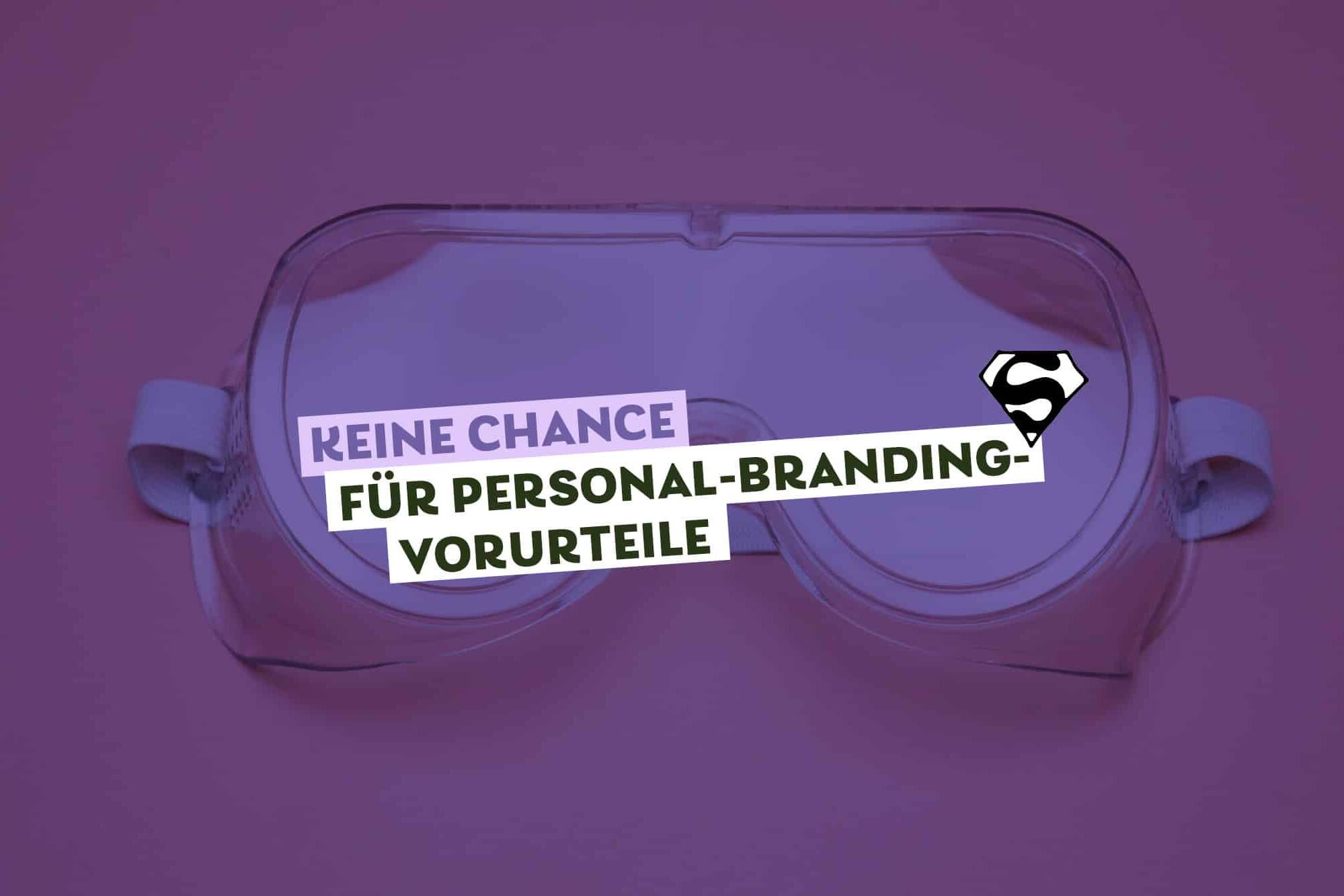 Schutzbrille vor lila Hintergrund, Text darauf: Keine Chance für Personal Branding Vorurteile