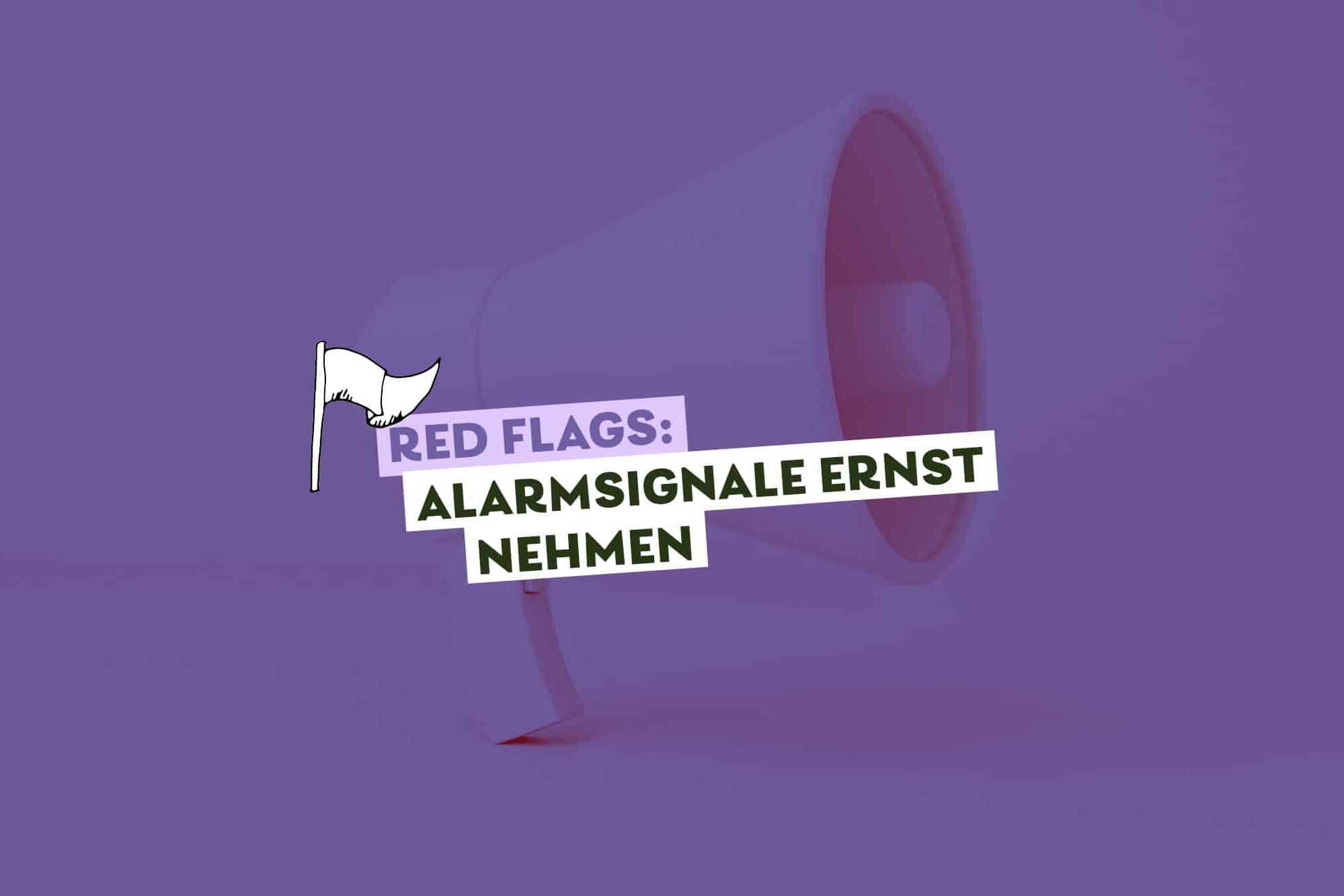 lila Farbfläche mit rosa Megaphon, Text darüber: Red Flags: Alarmsignale ernst nehmen