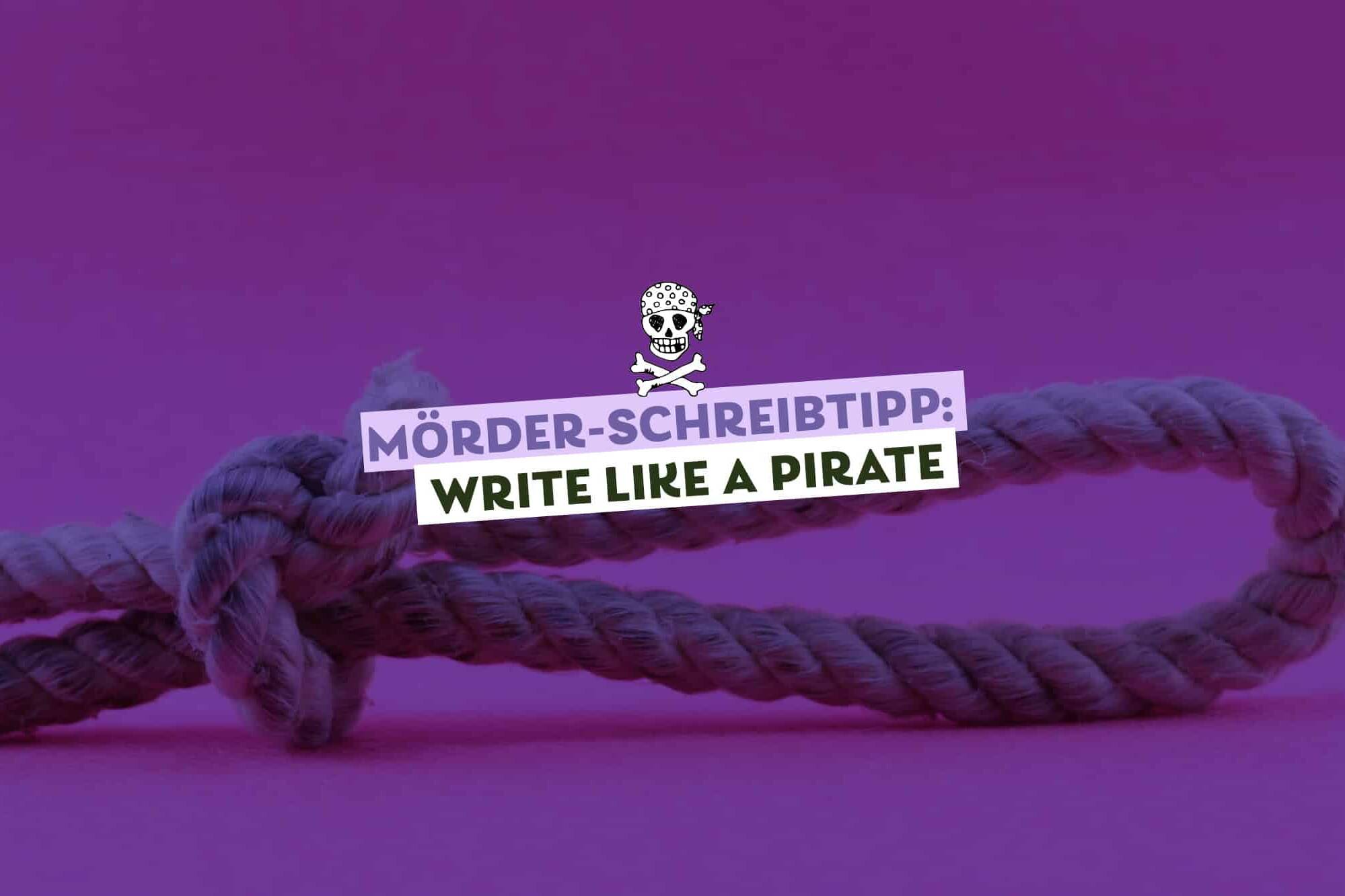 lila Farbfläche, darauf dunkel ein zur Schlinge gebundenes Tau; Text: Möder-Schreibtipp: Write like a Pirate