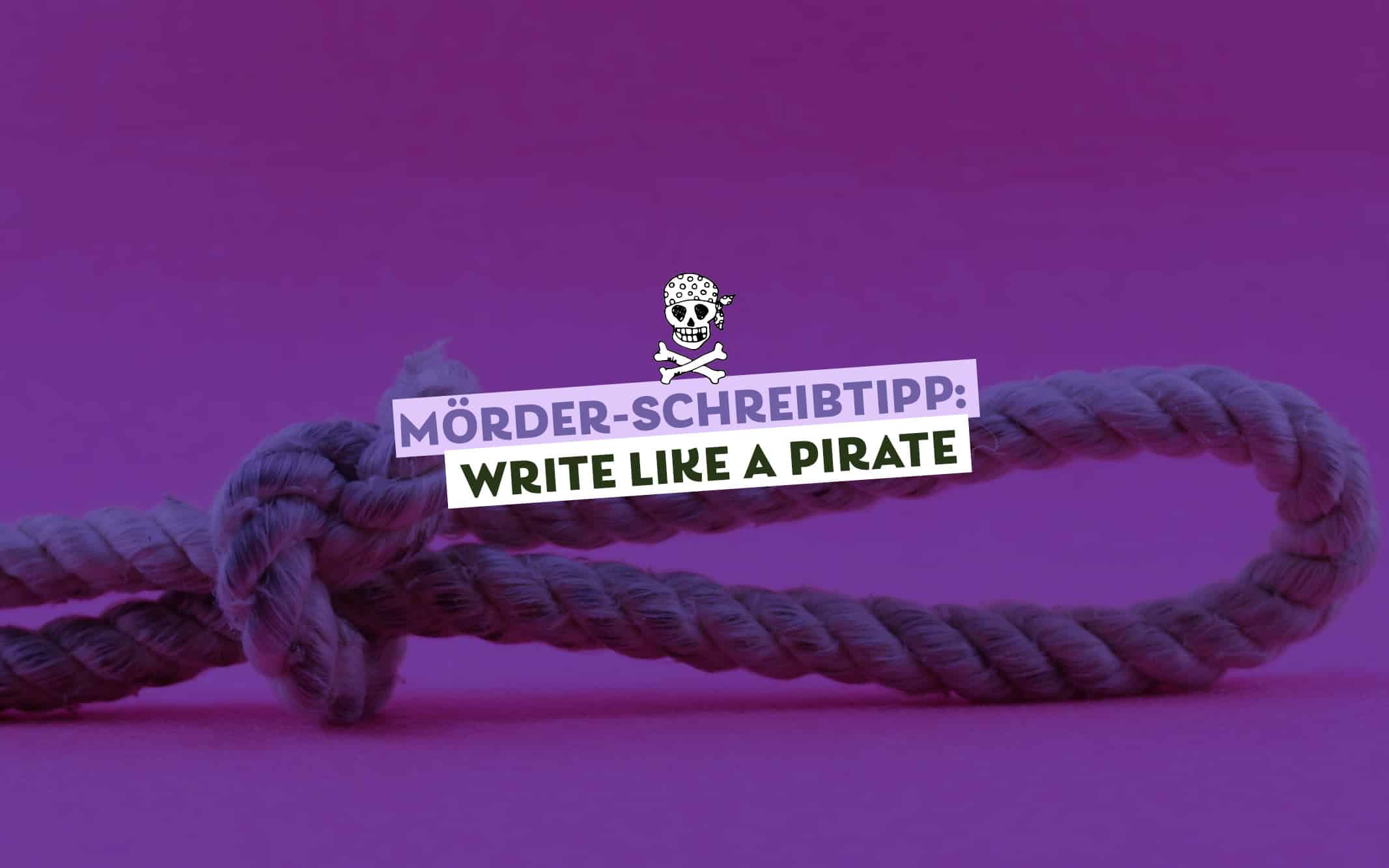 lila Farbfläche, darauf dunkel ein zur Schlinge gebundenes Tau; Text: Möder-Schreibtipp: Write like a Pirate