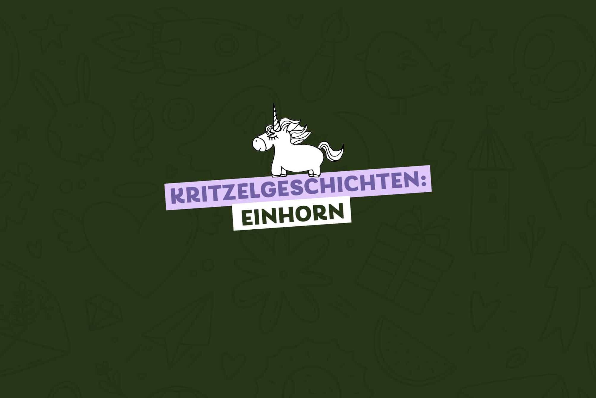 gezeichnetes Einhorn, Text dazu: Kritzelgeschichten: Einhorn